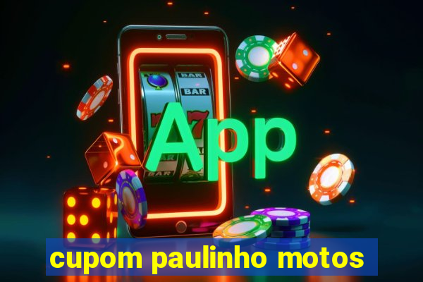 cupom paulinho motos